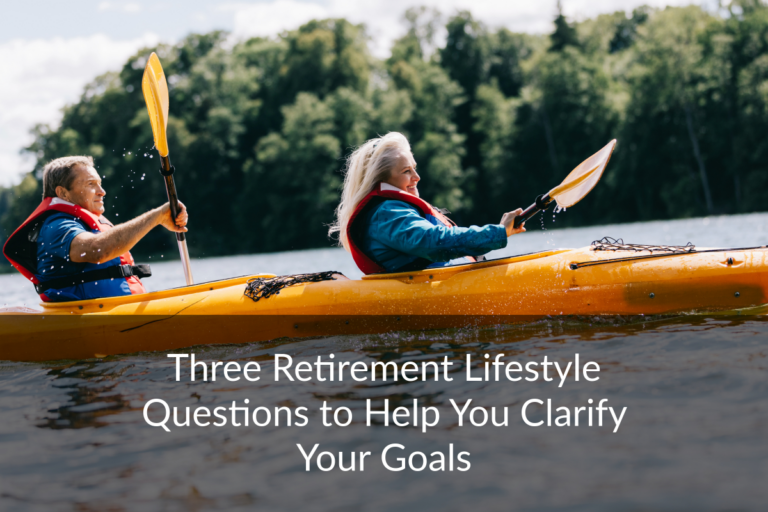Ask yourself these retirement lifestyle questions so you can plan a roadmap to your desired destination.